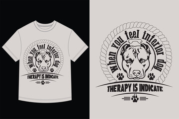 Pitbull Dog Head T-Shirt Vector Design When You Feel Interior Dog, Therapy Is Indicate