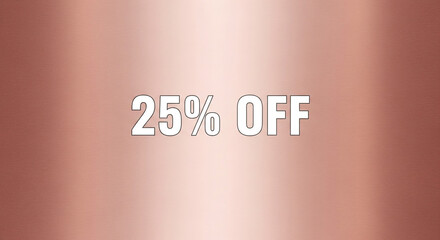 Exclusive 25% Off Sale Announcement on a Stunning Rose Gold Textured Background, Perfect for Marketing Campaigns and Promotional Material