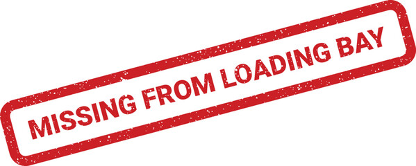 A distressed red rectangular rubber stamp design with MISSING FROM LOADING BAY text for logistical tracking