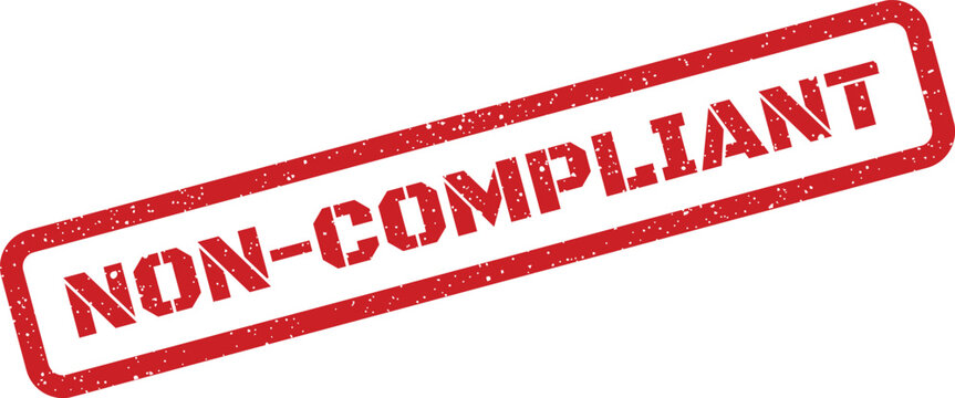 A textured red rectangular stamp displaying the phrase non compliant indicating a regulatory issue or violation notice