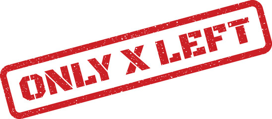 A vibrant red rubber stamp with a textured appearance displaying the bold message ONLY X LEFT for scarcity communication