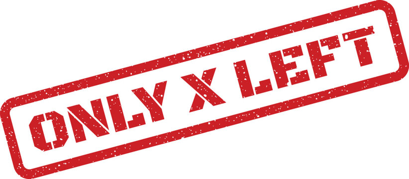 A vibrant red rubber stamp with a textured appearance displaying the bold message ONLY X LEFT for scarcity communication