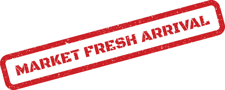 Grungy red ink impression of MARKET FRESH ARRIVAL inside a rectangular box, perfect for new stock announcements