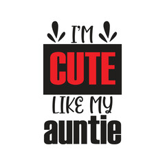 im cute like my auntie