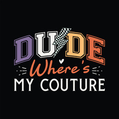 Dude Where's My Couture