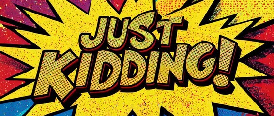 A high-energy, pop art animation of the phrase "Just Kidding!" in a classic comic book style. Perfect for revealing a joke or prank in your video content.