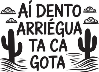 Ai Dento Arriegua Ta Ca Gota Black Text On Transparent