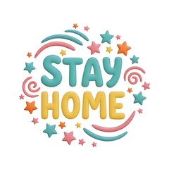 Playful "Stay Home" message surrounded by colorful stars and swirls, perfect for safety awareness campaigns.