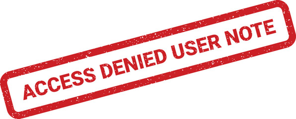 Distressed access denied user note rectangular stamp with grunge effect, illustration