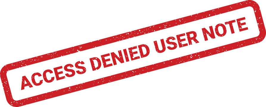 Distressed access denied user note rectangular stamp with grunge effect, illustration