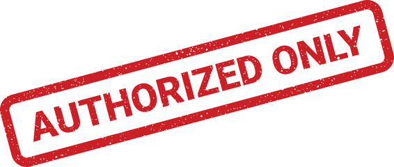 Distressed rectangular authorized only stamp, with speckled texture, emphasizing restricted access symbol