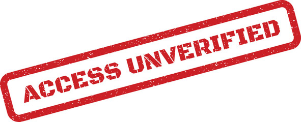 Red Access Unverified rubber stamp effect for document control and security checks
