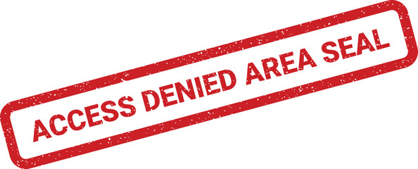 Red grunge stamp illustration featuring Access Denied Area Seal message, isolated design