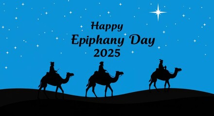 Happy epiphany day 2025 celebrating the arrival of the three wise men on camels under a starry sky