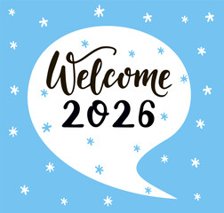 Welcome 2026 Hand calligraphy lettering. Happy new year and Merry Christmas greeting card. Welcome 2026 logo. illustration. As template for postcard, print, web banner, poster