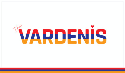 I love Vardenis, Typographic design of I love Vardenis on a white background, Flag typography of Vardenis with heart, Vector design of I love Armenia