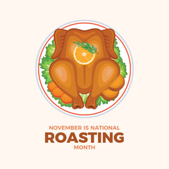 November is National Roasting Month poster vector illustration. Roasted chicken with garnish on a plate top view vector. Whole roast turkey above drawing. Template for background, banner, card