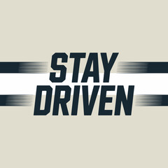 Bold typography motivational phrase stay driven text design with dynamic stripes for inspiring messages and graphic art vector