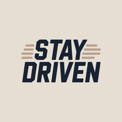Stay driven bold typography motivational phrase with dynamic stripes for inspiring business and personal growth concepts vector