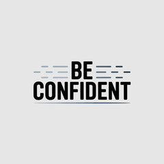 Bold black text "be confident" presented with minimalist design and subtle textured lines for inspirational motivational graphic content vector