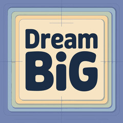 Inspirational dream big typography design for motivational posters and positive affirmation graphics encouraging ambition and success vector