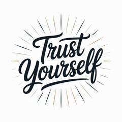Inspirational 'trust yourself' typographic design with radiating sunburst effect motivational phrase for personal growth and confidence vector