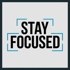 Bold typography design stay focused message motivational quote graphic with dynamic teal corner brackets for inspiring posters and digital art vector