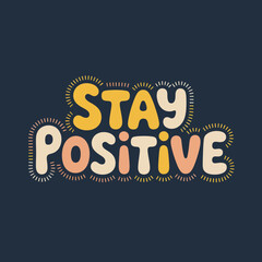 Colorful 'stay positive' phrase with whimsical font and beaming outline for motivational and uplifting messaging vector