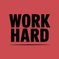 Obraz premium Bold black typography 'work hard' phrase prompts motivation and success on a textured red background for inspirational designs vector