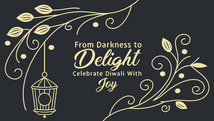 Elegant Diwali Celebration Design with Lantern and Floral Accents: "From Darkness to Delight!" Perfect for Festive Greetings and Holiday Promotions