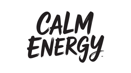Calm energy typography hand-lettered vector design motivational concept for branding and creative projects