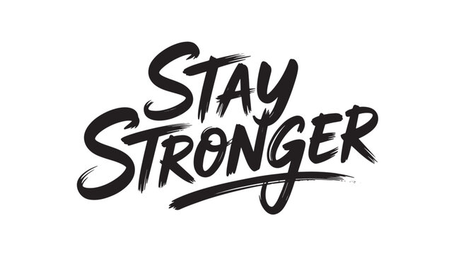 Stay Stronger motivational phrase hand-lettered vector typography design inspirational quote for posters and apparel