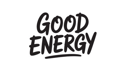 Obraz premium Good energy lettering motivational phrase in modern calligraphy style vector illustration for posters and prints