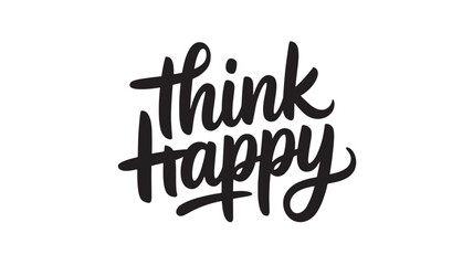 Think happy lettering a motivational phrase in modern calligraphy style vector illustration isolated on white background