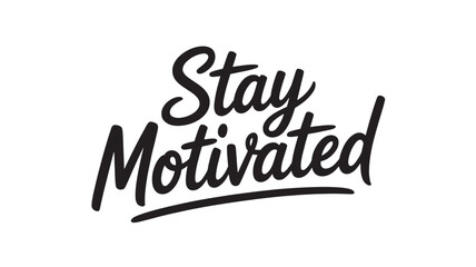 Stay Motivated typography design hand-lettered inspirational quote vector illustration for posters and social media