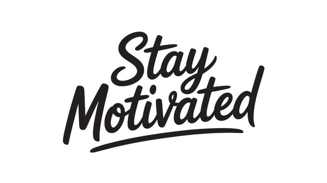 Stay Motivated typography design hand-lettered inspirational quote vector illustration for posters and social media