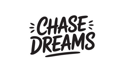 Chase dreams lettering motivational phrase in vector format inspirational quote for posters and apparel design
