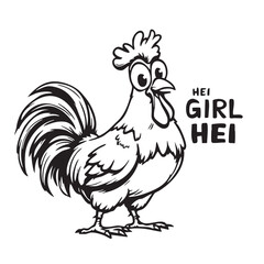 Funny Cartoon Rooster Vector — Black and White Illustration of Smiling Chicken with “HEI GIRL HEI” Text and Expressive Features