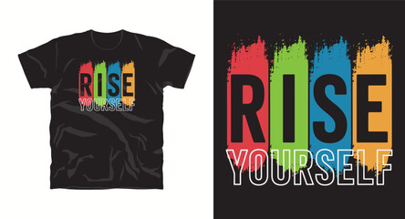 Rise Yourself motivation typography slogan t shirt design print
