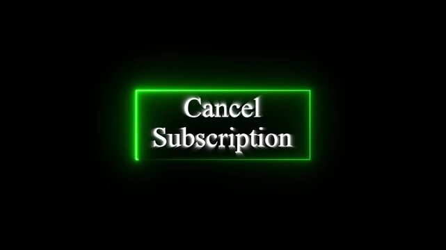 Animated &ldquo;Cancel Subscription&rdquo; text inside glowing neon box on dark background, unsubscribe alert
