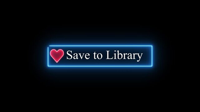 Save to Library neon button with red heart icon in rectangular frame on black background, digital favorite symbol