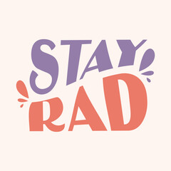 Retro style stay rad text design with fun splashes and vibrant colors