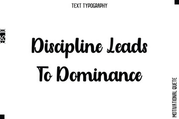 Discipline Leads To Dominance  -Mental Strength Motivational Poster Typography Lettering Design