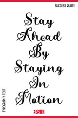 Stay Ahead By Staying In Motion – Motivational Saying Typography Text Lettering Poster