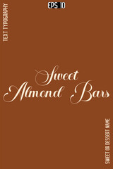 Sweet Almond Bars  -Sweet Dessert Name Stylish Cursive Calligraphy Text Vector Design