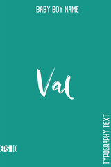 Val   -Boy Names Stylish Brush Typography Text Lettering Vector Design