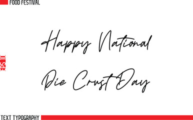 Happy National Pie Crust Day  -Food Festival Name In Modern Cursive Calligraphy Text