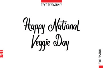 Happy National Veggie Day   --Food Festival Name In Stylish Typescript Handwritten Lettering