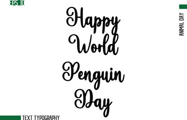 Happy World Penguin Day  Animal Day In Cursive Text Typography Design