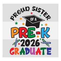 Pre-K Graduate Sister Svg, Proud shirt Svg, Preschool Graduation Svg, Pre-K Graduate T-Shirt Design, Preschool Grad Svg, Kinder garden Svg, Pre-K Graduate 2026 Svg, Proud family,